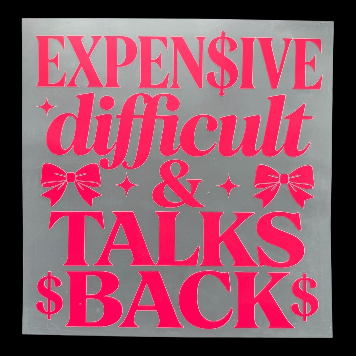 Expensive Difficult & Talks Back DTF Print