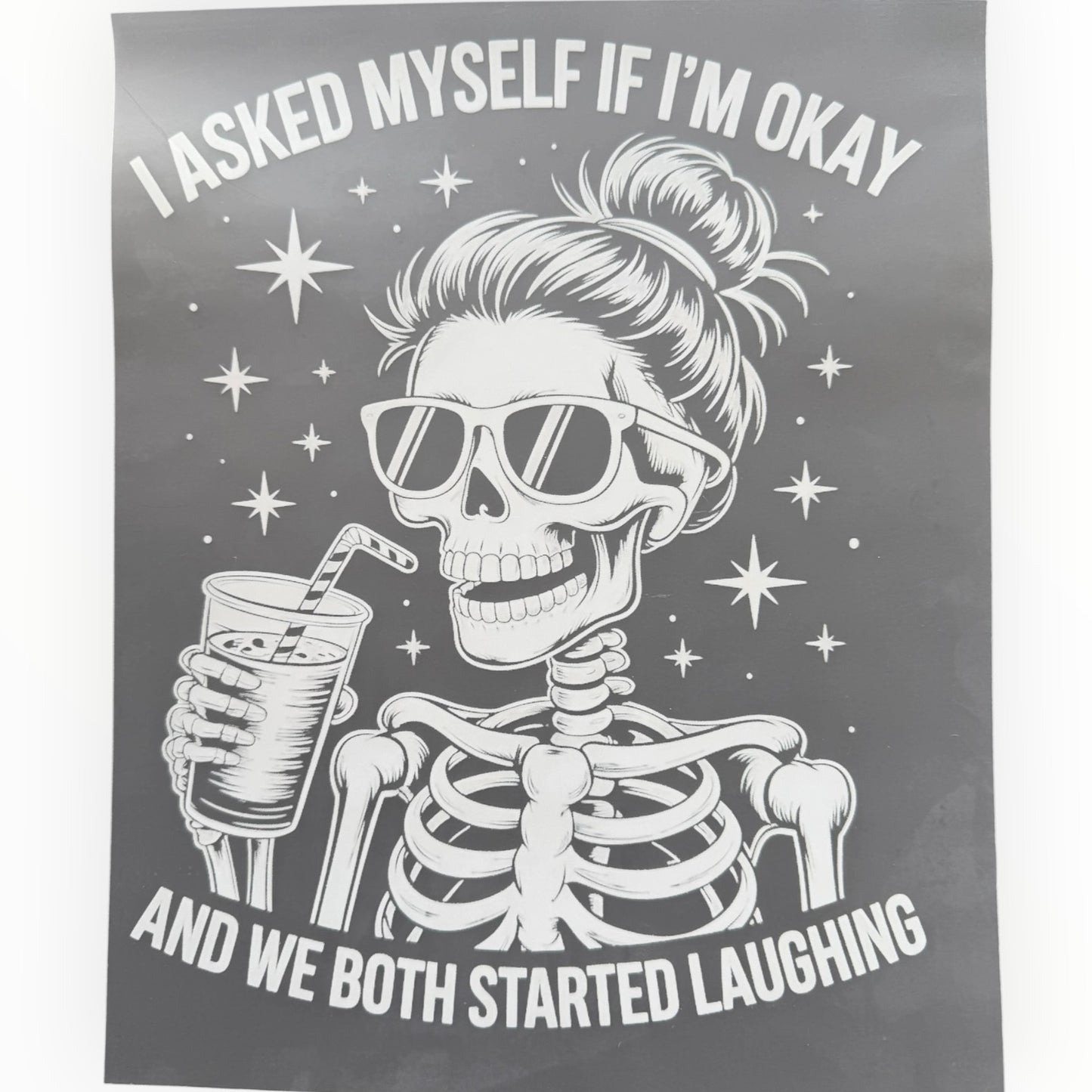 I Asked Myself If I'm Okay Skeleton DTF Print