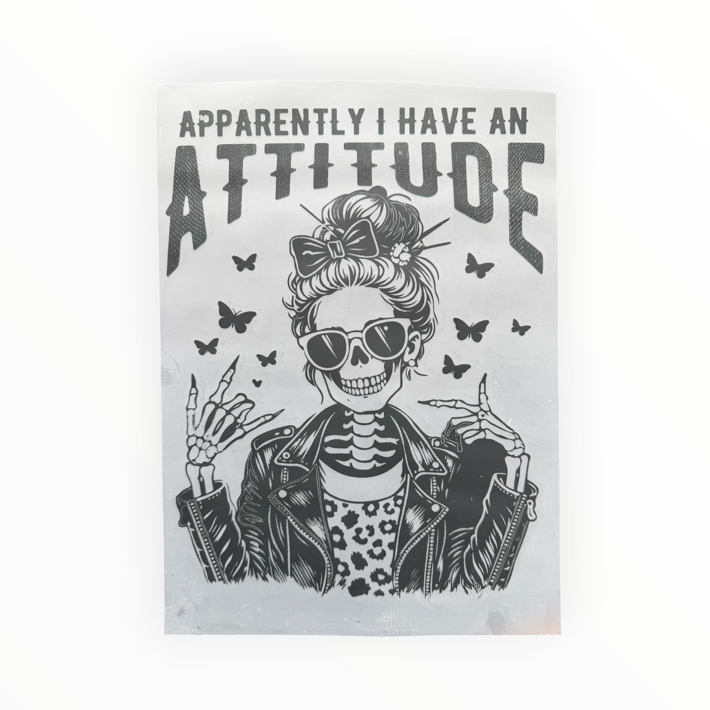 Apparently I Have an Attitude Skeleton DTF Print