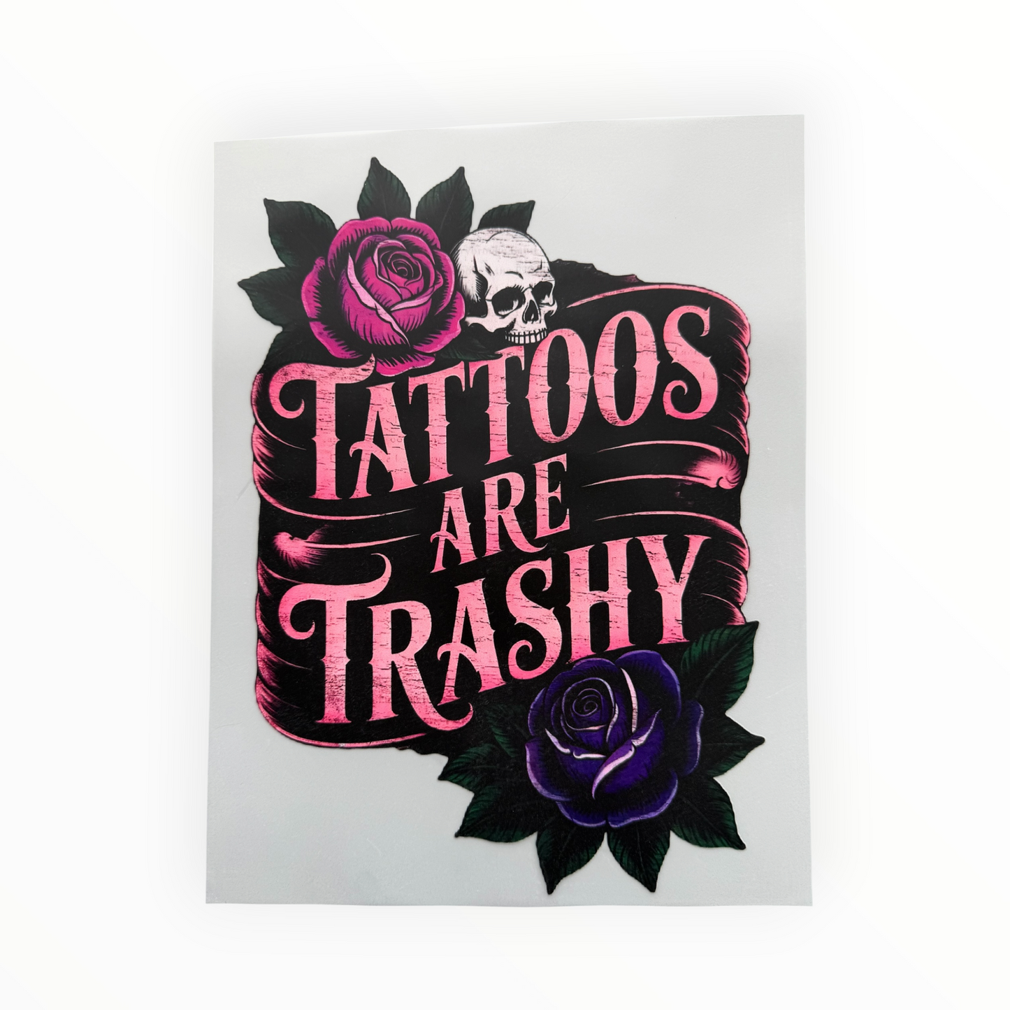 Tattoos Are Trashy Skull Rose Gothic DTF Print