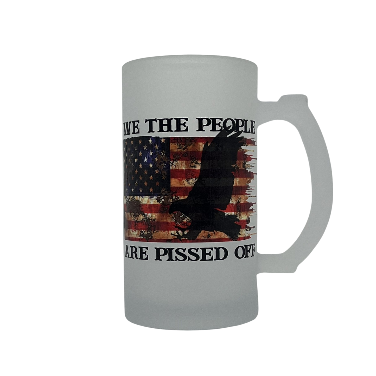 We The People Are Pissed Off Frosted Beer Mug – Patriotic Bald Eagle