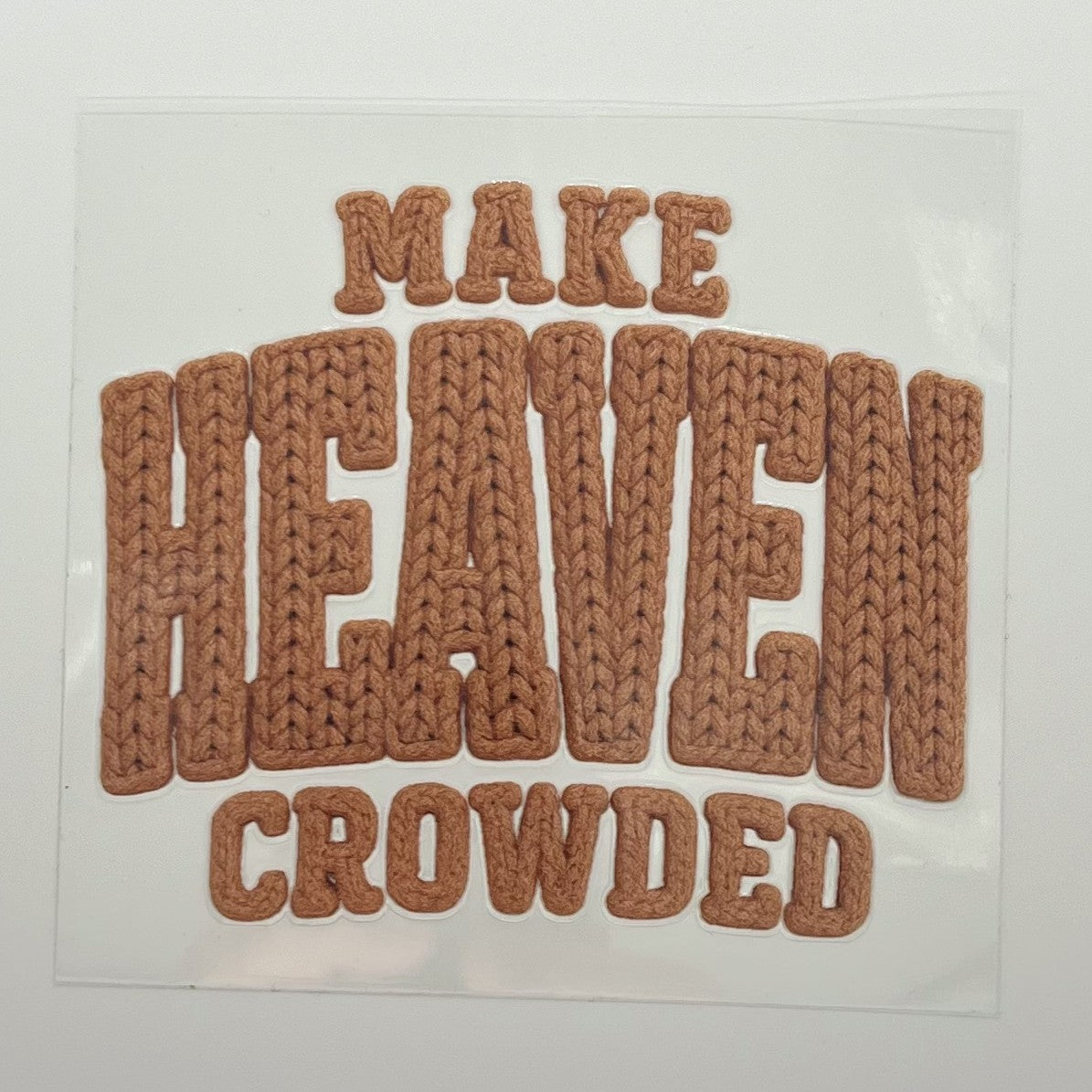 UV DTF Wrap - Make Heaven Crowded Crochet Style Decal