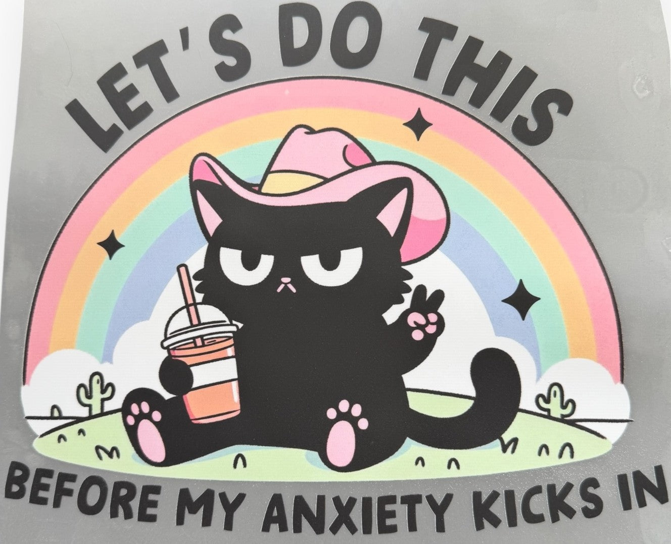 Let's Do This Before My Anxiety Kicks In Black Cat DTF Print