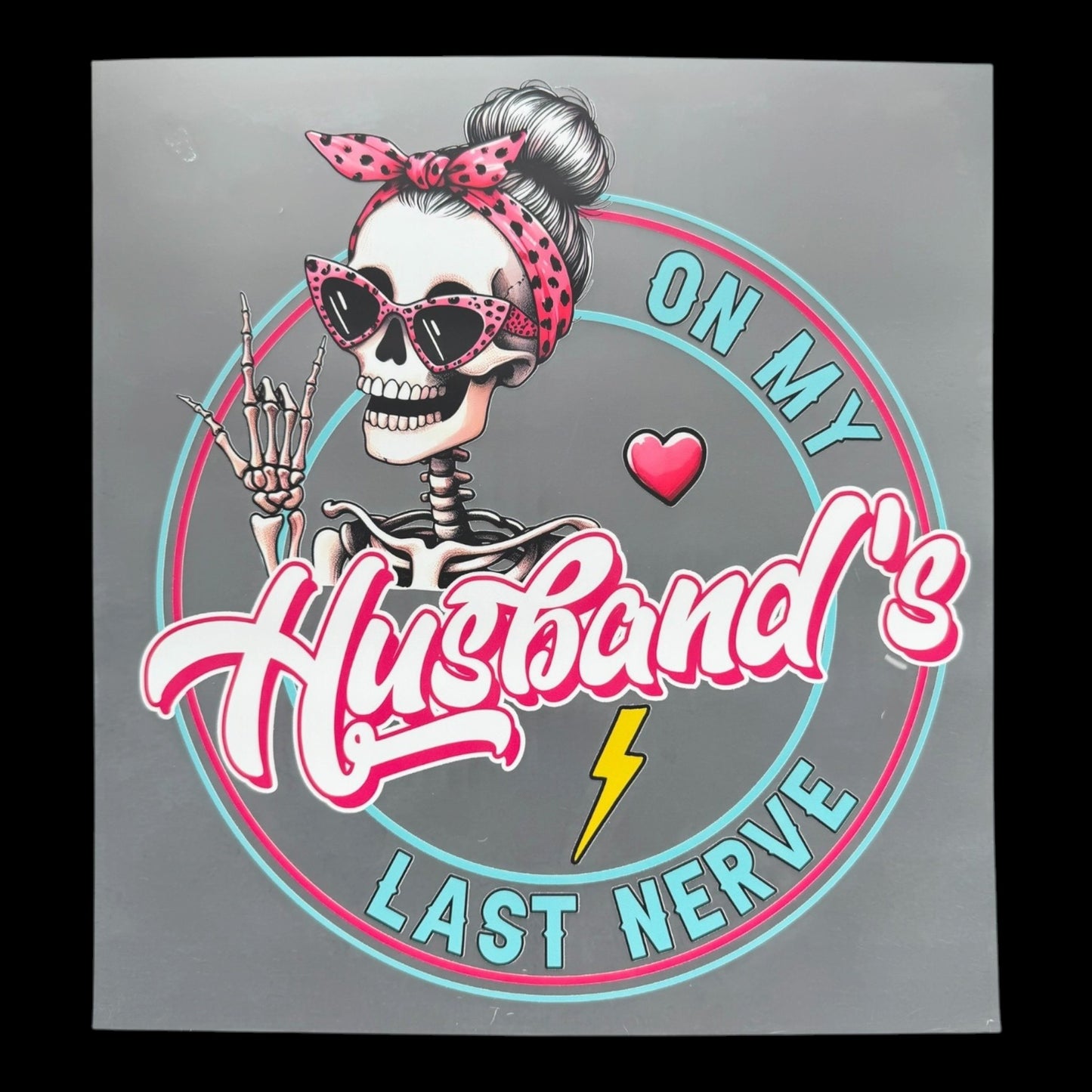 On My Husband's Last Nerve Skeleton DTF Print
