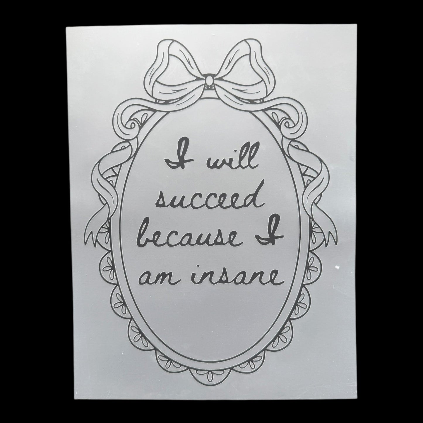 I Will Succeed Because I Am Insane DTF Print