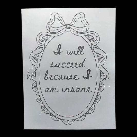 I Will Succeed Because I Am Insane DTF Print