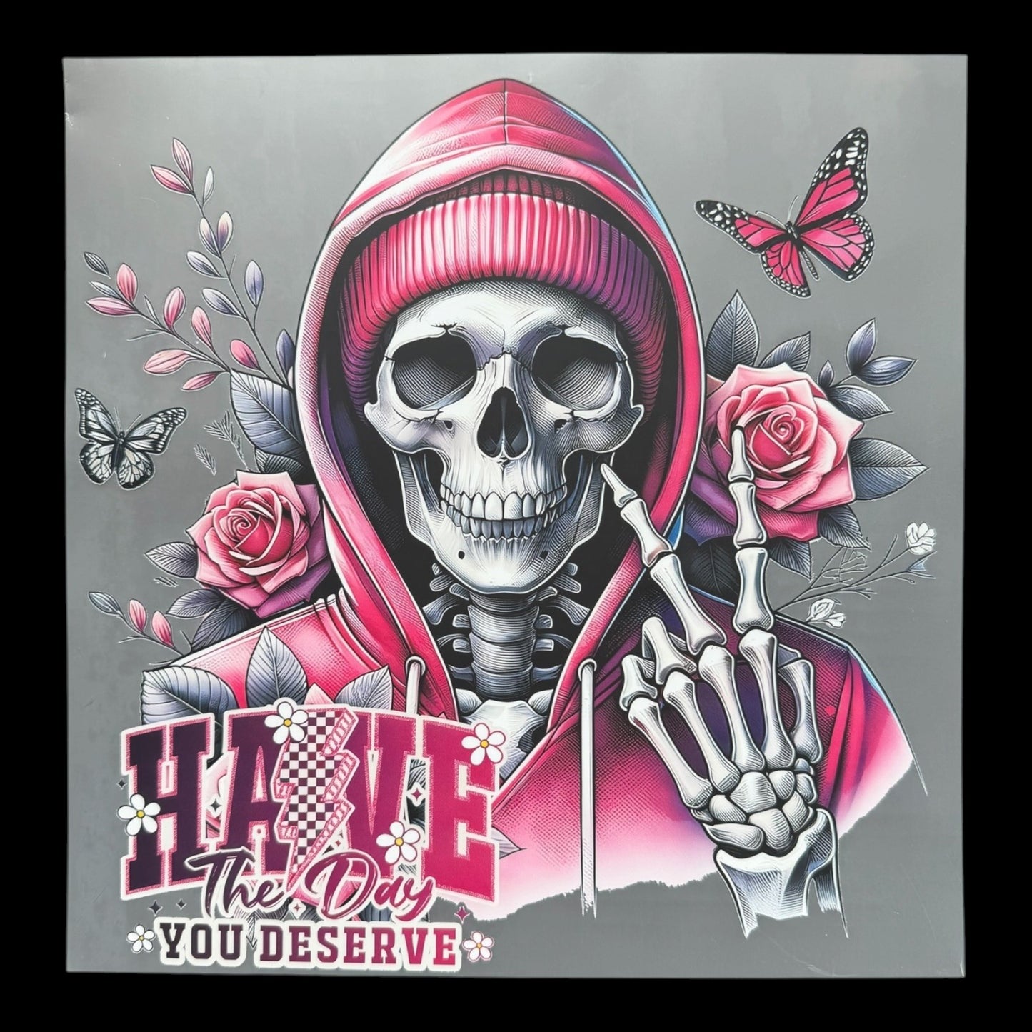 Have The Day You Deserve Skeleton DTF Print