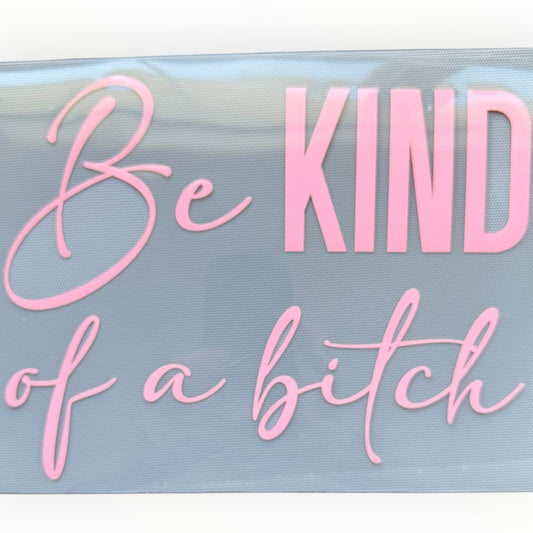 Be Kind of a Bitch DTF Print