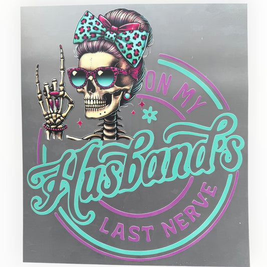 On My Husband's Last Nerve Skeleton DTF Print