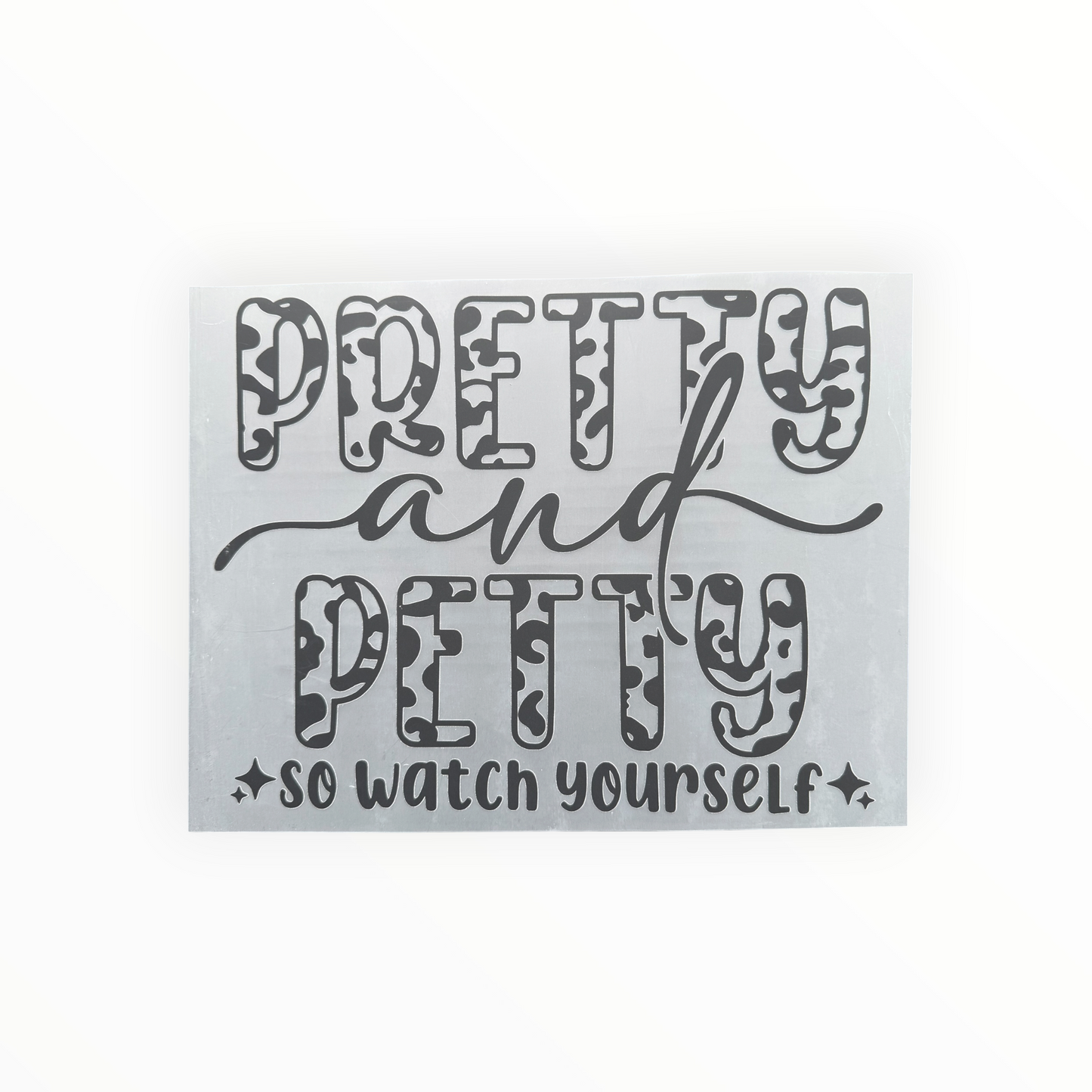 Pretty and Petty So Watch Yourself DTF Print