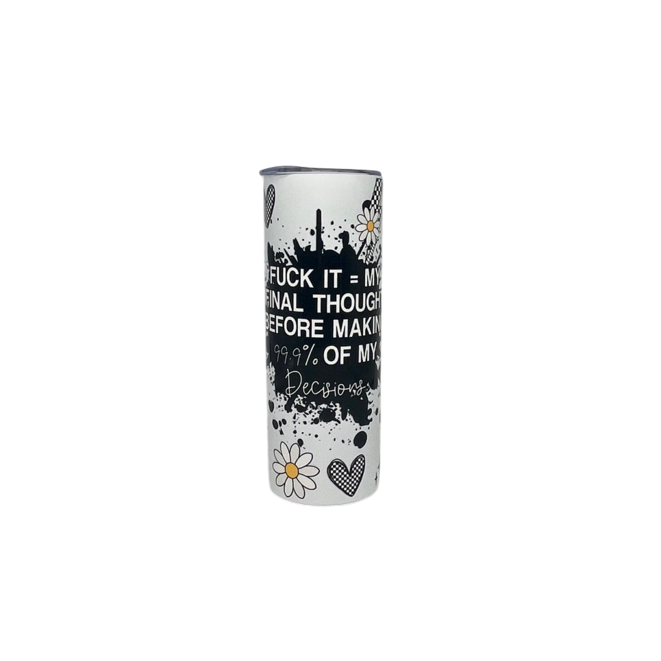 F*ck It — My Final Thought 20oz Skinny Tumbler