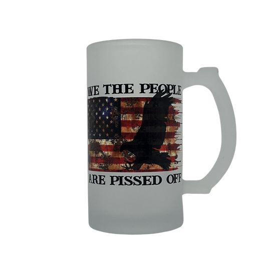 We The People Are Pissed Off Frosted Beer Mug – Patriotic Bald Eagle
