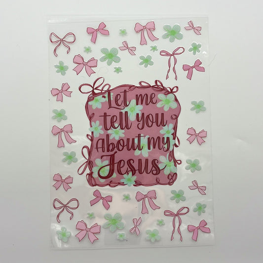 UV DTF A5 Wrap - Let Me Tell You About My Jesus