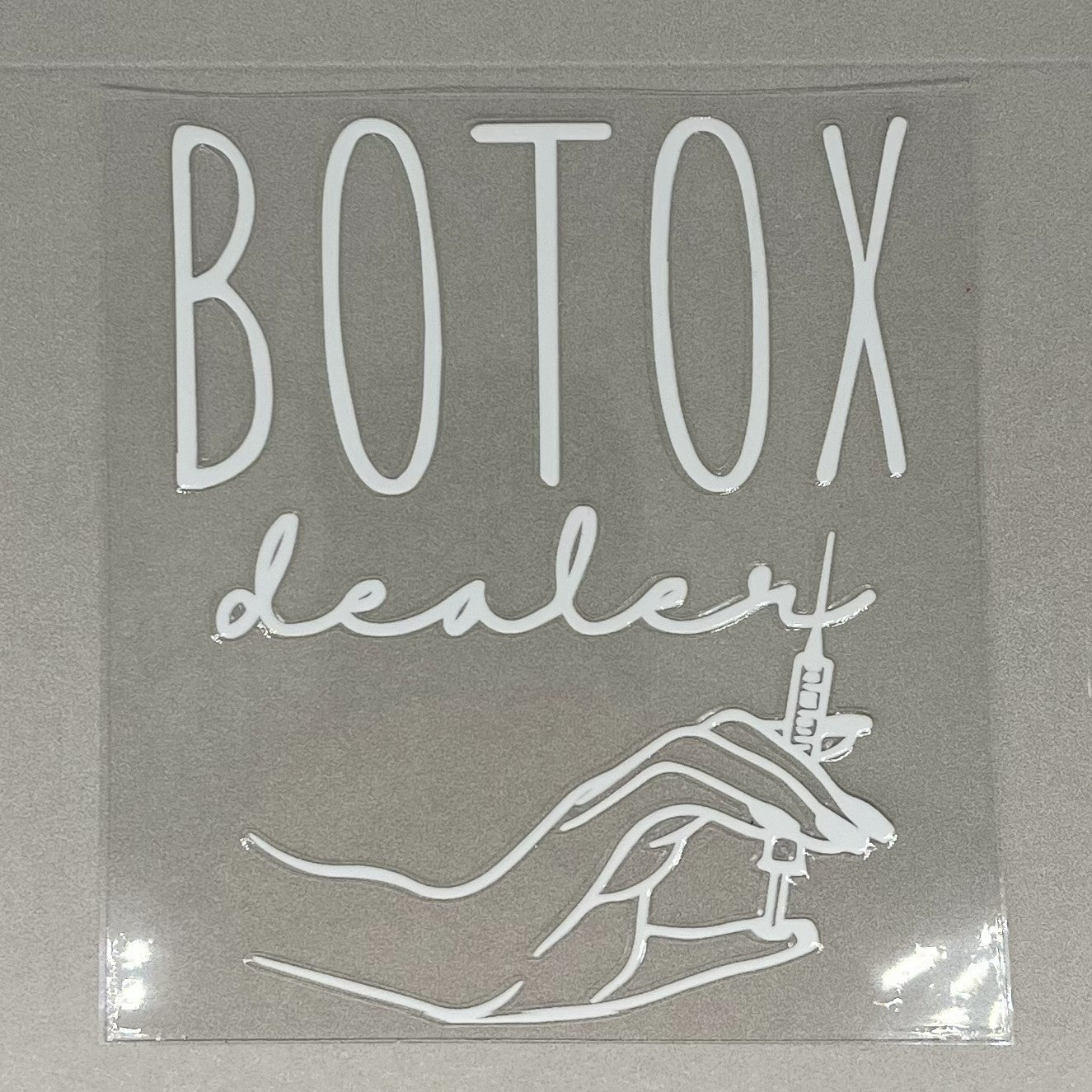 Botox Dealer UV DTF Print