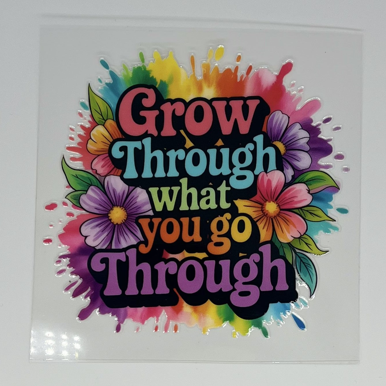 Grow Through What You Go Through UV DTF Decal